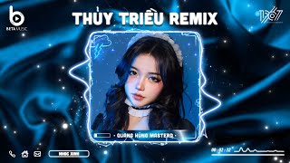 Thủy Triều Remix  Thủy Triều Remix  Quang Hùng MasterD  Nhạc Hot TikTok 2024  Nhạc Trẻ Remix [upl. by Bryna]