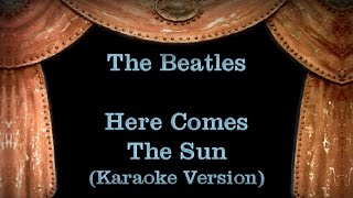 The Beatles  Here Comes The Sun Lyrics Karaoke Version [upl. by Latsryc]