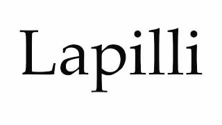 How to Pronounce Lapilli [upl. by Nawram257]