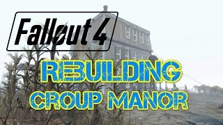 Fallout 4  Rebuilding Croup Manor Tutorial [upl. by Nollek]