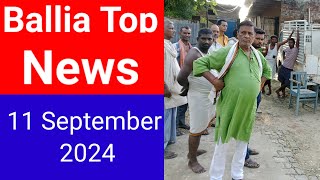 Ballia Top News 11 September 2024‎ BalliaLIVE [upl. by Daenis639]