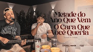 Metade do Ano que VemO Cara que você Queria  Lucas e Higor [upl. by Adohr290]