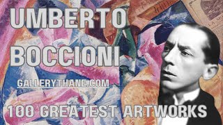 Umberto Boccioni  100 Greatest Paintings and Sculptures [upl. by Comras]