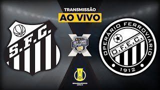 SANTOS 1 X 0 OPERÁRIO AO VIVO DA VILA BELMIRO  TRANSMISSÃO AO VIVO SÉRIE B  28092024 [upl. by Sulrac11]