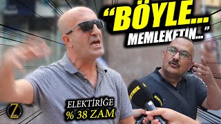 quotBÖYLE MEMLEKETİN NEYİNİ SORUYORSUNUZquot  ELEKTRİĞE  38 ZAM  SOKAK RÖPORTAJLARI [upl. by Riess226]