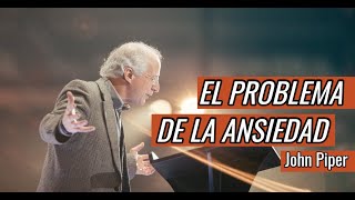 El problema detrás de la ansiedad  John Piper [upl. by Shanney544]