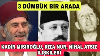 KADİR MISIROĞLU NİHAL ATSIZ VE RIZA NUR İLİŞKİLERİ BELGELER [upl. by Nauqaj87]