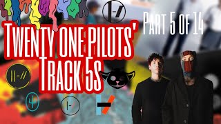 Twenty One Pilots Track 5s [upl. by Niassuh]