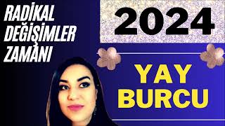 2024 YAY BURCU  2024 YILLIK BURÇ YORUMLARI  BÜYÜK KAVUŞUM SENESİ [upl. by Ahsiemat]