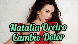 Natalia Oreiro  Cambio Dolor  Letra  Lyrics [upl. by Cathey556]