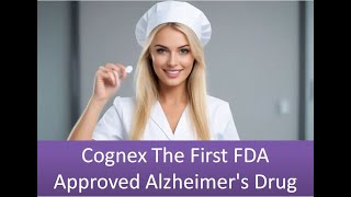 Cognex The First FDA Approved Alzheimers Drug [upl. by Moshell]