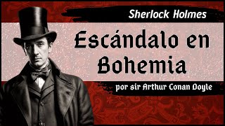 Arthur Conan Doyle  Sherlock Holmes  Escándalo en Bohemia  Audiolibro completo  Voz humana [upl. by Narf]