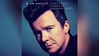 Rick Astley  Together Forever Reimagined Official Audio [upl. by Adaner]