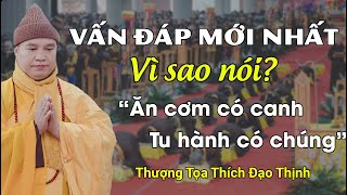 Vấn đáp mới nhất vì sao nói quotăn cơm có canh tu hành có chúngquot Thầy Thích Đạo Thịnh [upl. by Rasia]