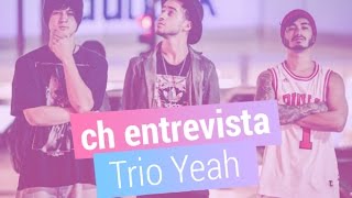 CH Entrevista Trio Yeah [upl. by Nwatna]