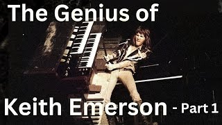 The Genius of Keith Emerson  Part 1 [upl. by Sternberg]