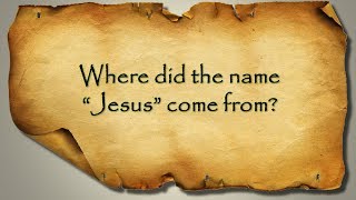 Where did the name quotJesusquot come from [upl. by Aivan365]