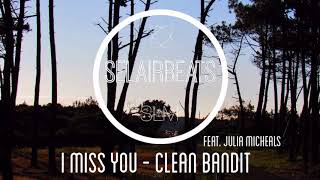 CLEAN BANDIT feat Julia Micheals  I MISS YOU fast version SelairBeats [upl. by Kidd619]