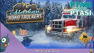 Ptasi czy nie Ptasi  Alaskan Road Truckers Mother Truckers Edition DLC  Test pełnej wersji [upl. by Hourigan]