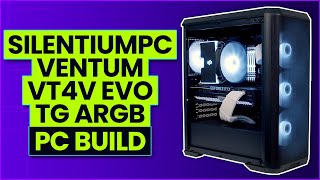 SilentiumPC Ventum VT4V EVO TG ARGB PC Build [upl. by Odlaniger]