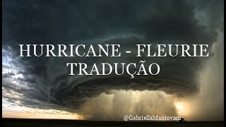 Hurricane  Fleurie  Tradução PT  BR [upl. by Dietz757]