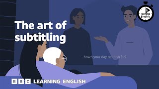 The art of subtitling ⏲️ 6 Minute English [upl. by Angela657]