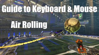 Air Rolling  Episode 7  Rocket League Guide to Keyboard amp Mouse [upl. by Zeugirdor]