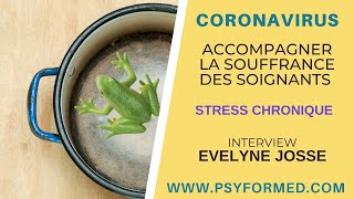 Le stress chronique  Accompagner la souffrance des soignants face au COVID Evelyne Josse  Ep33 [upl. by Ahsiad]