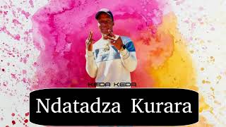 Keda Keda  Ndatadza Kurara Official Audio [upl. by Gawlas]