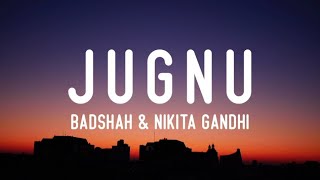 Badshah amp Nikita Gandhi  Jugnu Lyrics [upl. by Eicaj]