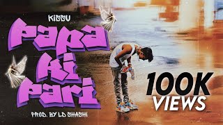 PAPA KI PARI  KISSU FT LD SHASHI  OFFICIAL RAP MUSIC VIDEO 2021 [upl. by Wye]