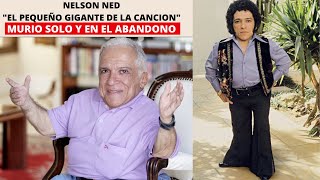 NELSON NED TERMINO SOLO Y EN EL ABANDONO [upl. by Zhang22]