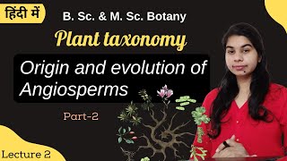 Plant taxonomy  Origin and Evolution of Angiosperm part2  in Hindi  Botany  B Sc amp M Sc [upl. by Ytnom]