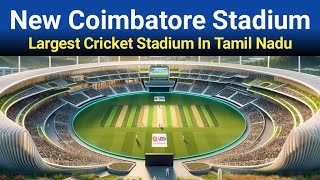 New Coimbatore Cricket Stadium All Details  Largest Stadium In Tamil Nadu After Chepauk Stadium [upl. by Mahsih235]