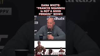 Dana White says DONT BE FOOLED quotFRANCIS NGANNOU is NOT A GOOD PERSON YES he REALLY SAID THAT [upl. by Dinsdale421]