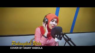 VANNY VABIOLA  COVER LAGU PULANGLAH UDA [upl. by Maxantia163]