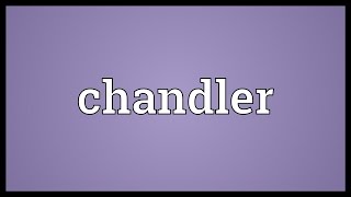 Chandler Meaning [upl. by Gonagle664]