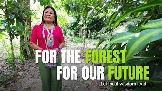 For The Forest For Our Future Let Local Wisdom Lead  Lourdess Story [upl. by Hestia]