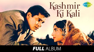 Kashmir Ki Kali  Full Album Shammi Kapoor  Sharmila Tagore  Diwana Hua Badal  Taarif Karoon Kya [upl. by Yllor474]