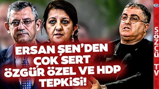 Ersan Şenden Canlı Yayına Damga Vuran Özgür Özel ve HDP Tepkisi BİR ARAYA GELEMEZSİN [upl. by Pentheas]