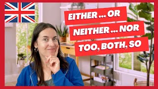 EITHER OR NEITHER NOR BOTH TOO and SO how to use them correctly in English [upl. by Inimak]