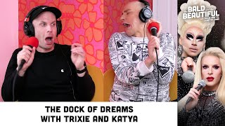 The Dock of Dreams with Trixie and Katya  The Bald and the Beautiful with Trixie and Katya Podcast [upl. by Macrae]