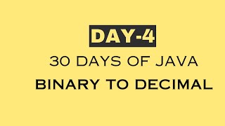 day 4  30 Days of JAVA  Binary to Decimal Converter  Java [upl. by Pilihp]