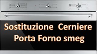 Sostituzione cerniere rotte forno smeg che non apre o non chiude bene tramite smontaggio Porta [upl. by Alebasi132]