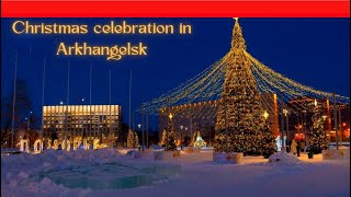 Christmas celebration in Arkhangelsk Russia 🇷🇺 [upl. by Goldie323]