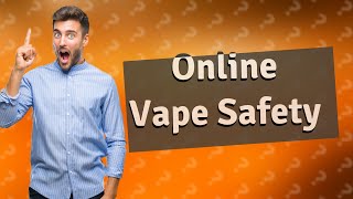 Is it safe to buy vapes online [upl. by Aridni]