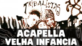 VELHA INFANCIA  TRIBALISTAS ACAPELLA OFICIAL COM LETRA 2002 [upl. by Penelope]