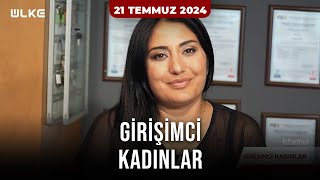 Girişimci Kadınlar  21 Temmuz 2024 [upl. by Rebm]