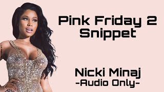 Nicki Minaj  Pink Friday 2 Snippet Audio Only [upl. by Anesor]