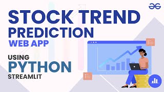 Build a Stock Trend Prediction Web App in Python  GeeksforGeeks [upl. by Zimmerman]